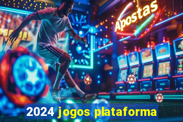 2024 jogos plataforma